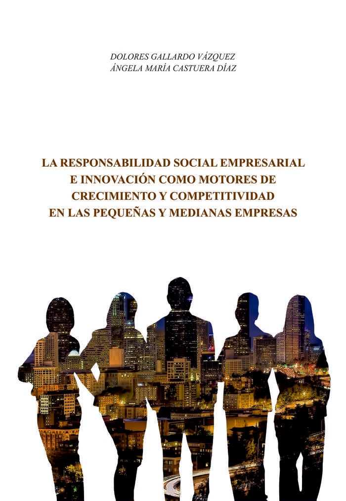 LA RESPONSABILIDAD SOCIAL EMPRESARIAL E INNOVACION COMO MOTO | GALLARDO VAZQUEZ, DOLORES/CASTUERA DIAZ, | UNIVERSIDAD DE EXTREMADURA | 9788491270683
