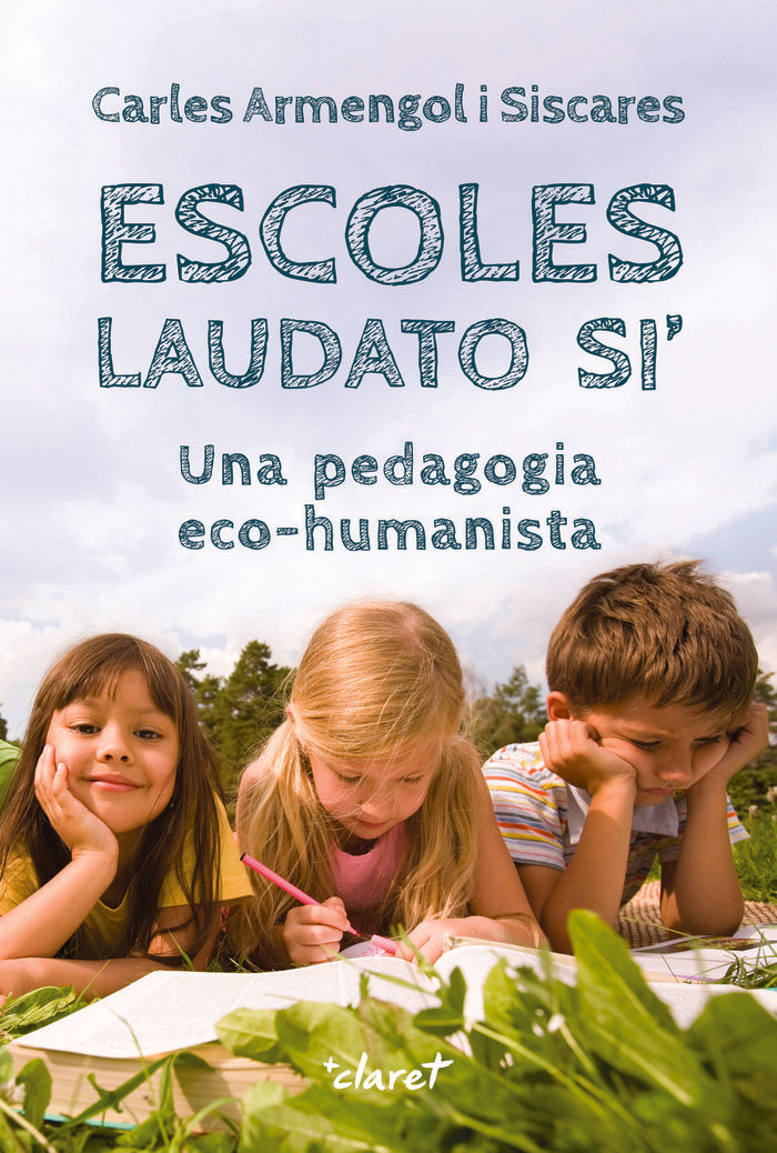 ESCOLES LAUDATO SI | ARMENGOL SISCARES, CARLES | CLARET | 9788491364702 Imagen principal del producto
