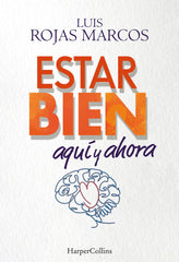 ESTAR BIEN AQUI Y AHORA COMO SUPERAR LA INCERTIDUMBRE QUE N - 9788491397755