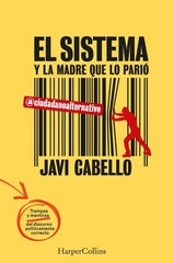 EL SISTEMA Y LA MADRE QUE LO PARIO LAS TRAMPAS Y MENTIRAS D - 9788491399834