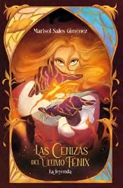 LAS CENIZAS DEL ULTIMO FENIX LA LEYENDA | Marisol Sales Gimenez | 9788491427094 (Algar) Imagen principal del producto