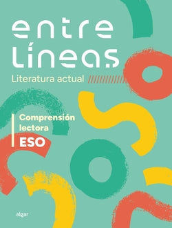 Entre líneas 1r ciclo ESO (literatura actual). Comprensión lectora. Aa. Vv. (ALGAR EDITORIAL) 9788491428084