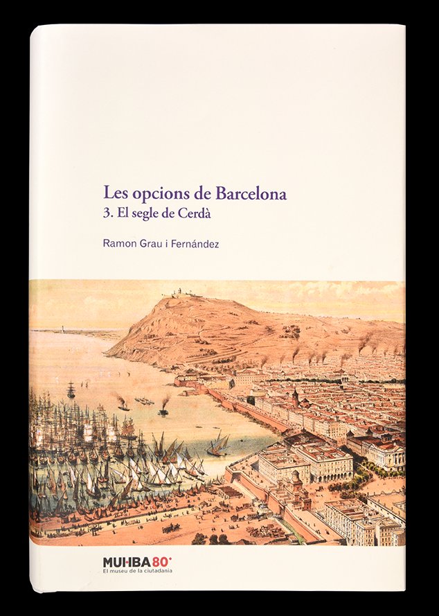 LES OPCIONS DE BARCELONA 3 EL SEGLE DE CERDA, | GRAU I FERNANDEZ, RAMON | AJUNTAMENT DE BARCELONA | 9788491565833 Imagen principal del producto