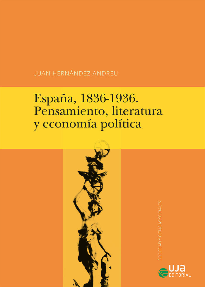 ESPAÑA, 1836-1936, PENSAMIENTO, LITERATURA Y ECONOMIA POLITI | HERNANDEZ ANDREU, JUAN | UNIVERSIDAD DE JAEN UJA | 9788491591788 Imagen principal del producto