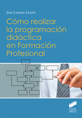 ✅ CÓMO REALIZAR LA PROGRAMACIÓN DIDÁCTICA EN FORMACIÓN PROFESIONAL - 9788491711070