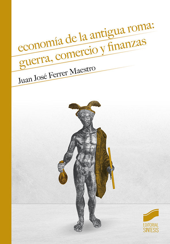 ECONOMIA DE LA ANTIGUA ROMA GUERRA COMERCIO Y FINANZAS | FERRER MAESTRO,JUAN JOSE | SINTESIS | 9788491714385 Imagen principal del producto