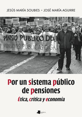 POR UN SISTEMA PUBLICO DE PENSIONES | SOUBIES,JESUS MARIA/AGUIRRE,JOSE MARIA | PAMIELA | 9788491721635
