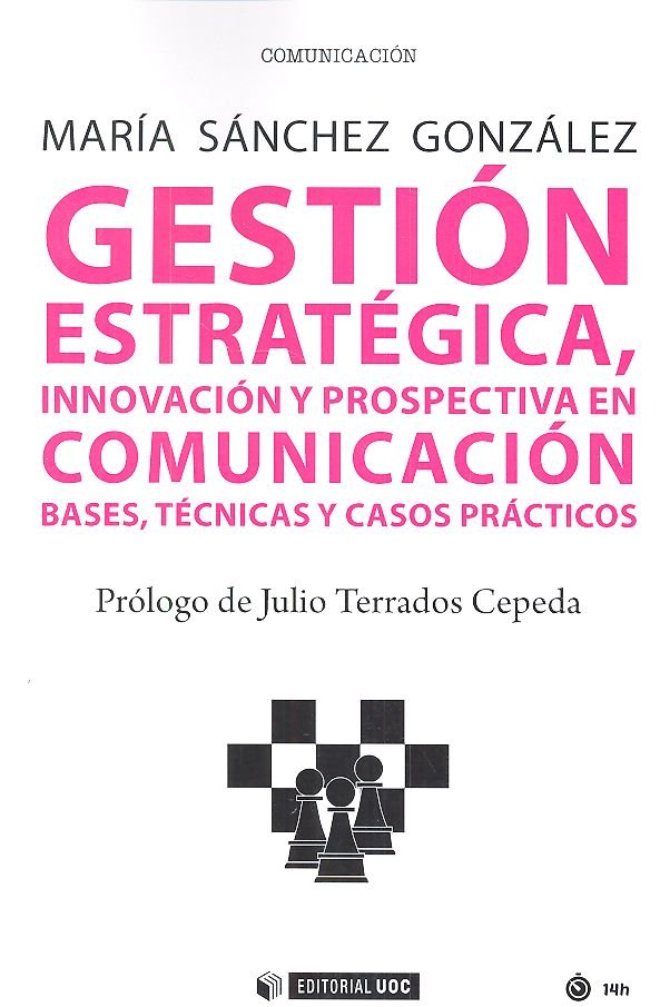 GESTION ESTRATEGICA INNOVACION Y PROPECTIVA EN COMUNICACION | SANCHEZ GONZALEZ,MARIA | OBERTA UOC | 9788491800446 Imagen principal del producto