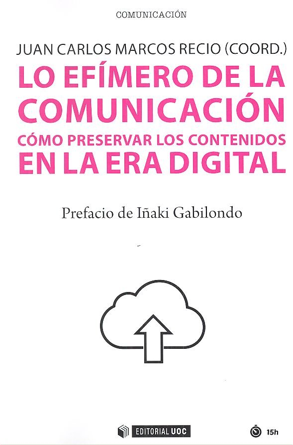 EFIMERO DE LA COMUNICACION COMO PRESERVAR LOS CONTENIDOS | AA,VV, | OBERTA UOC | 9788491801481 Imagen principal del producto