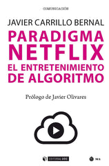 PARADIGMA NETFLIX EL ENTRETENIMIENTO DE ALGORITMO | OLIVARES,JAVIER | OBERTA UOC | 9788491803331
