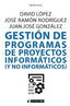 GESTION DE PROGRAMAS DE PROYECTOS INFORMATICOS Y NO INFORMA | LOPEZ,DAVID/RODRIGUEZ,JOSE RAMON | OBERTA UOC | 9788491804758