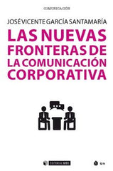 NUEVAS FRONTERAS DE LA COMUNICACION CORPORATIVA,LAS | GARCIA SANTAMARIA,JOSE VICENTE | OBERTA UOC | 9788491806615