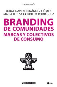 BRANDING DE COMUNIDADES MARCAS Y COLECTIVOS DE CONSUMO | FERNANDES GOMEZ,JORGE | OBERTA UOC | 9788491807148 Imagen principal del producto