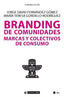 BRANDING DE COMUNIDADES MARCAS Y COLECTIVOS DE CONSUMO | FERNANDES GOMEZ,JORGE | OBERTA UOC | 9788491807148