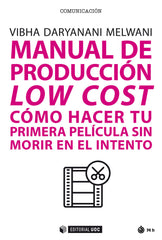 MANUAL DE PRODUCCION LOW COST COMO HACER TU PRIMERA PELICUL - 9788491808718
