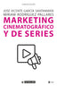 MARKETING CINEMATOGRAFICO Y DE SERIES | JOSE VICENTE GARCIA | OBERTA UOC | 9788491809777