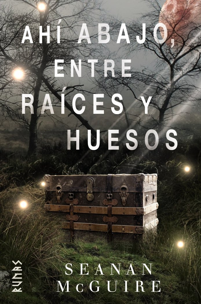 AHI ABAJO, ENTRE RAICES Y HUESOS | Mcguire, Seanan | 9788491813217 (Alianza)