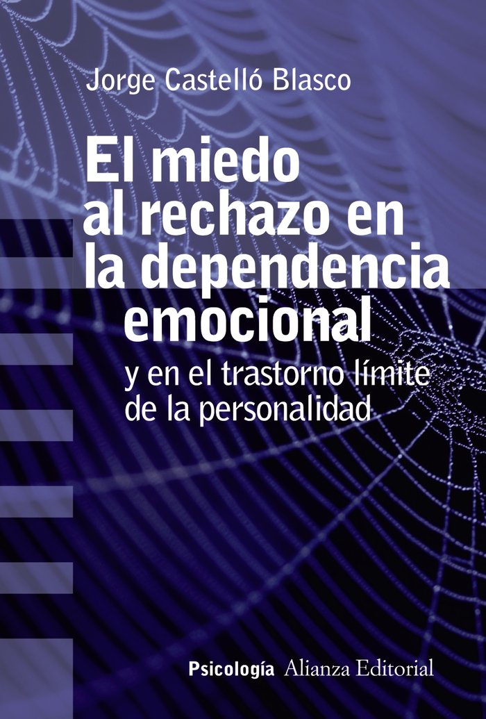MIEDO AL RECHAZO EN LA DEPENDENCIA EMOCIONAL,EL | CASTELLO BLASCO, JORGE | ALIANZA | 9788491813637