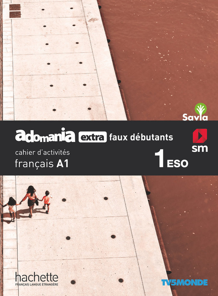 Français. Adomania, extra faux débutants. 1ºESO. Savia. Cahier d ́activités | Varios autores | 9788491824985 (SM)
