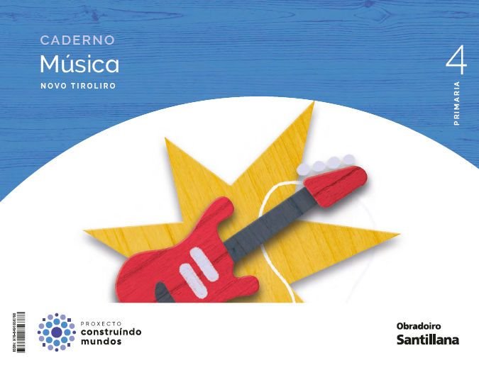 CADERNO MUSICA NOVO TIROLIRO 4 PRIMARIA CONSTRUINDO MUNDOS | Varios autores | 9788491856788 (Obradoiro Santillana) Imagen principal del producto