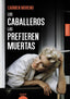 LOS CABALLEROS LAS PREFIEREN MUERTAS - 9788491896616