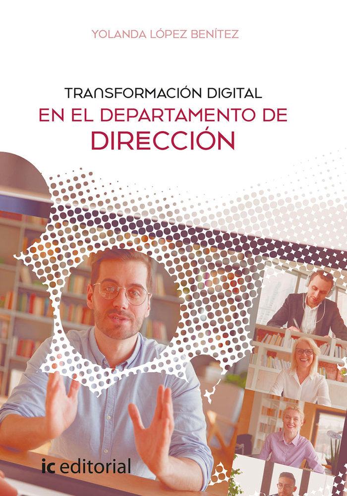TRANSFORMACION DIGITAL EN EL DEPARTAMENTO DE DIRECCION | LOPEZ BENITEZ, YOLANDA | INNOVACION Y CUALIFICACION IBD | 9788491989509 Imagen principal del producto
