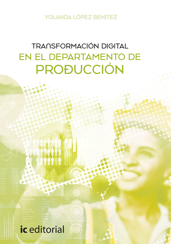 TRANSFORMACION DIGITAL EN EL DEPARTAMENTO DE PRODUCCION | LOPEZ BENITEZ, YOLANDA | INNOVACION Y CUALIFICACION IBD | 9788491989530 Imagen principal del producto