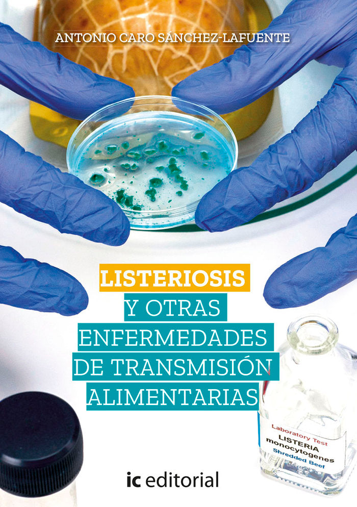 LISTERIOSIS Y OTRAS ENFERMEDADES DE TRANSMISION ALIMENTARIAS | CARO SANCHEZ-LAFUENTE, ANTONIO | INNOVACION Y CUALIFICACION IBD | 9788491989684