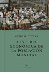 HISTORIA ECONOMICA DE LA POBLACION MUNDIAL | CIPOLLA, CARLO M, | CRITICA | 9788491991908