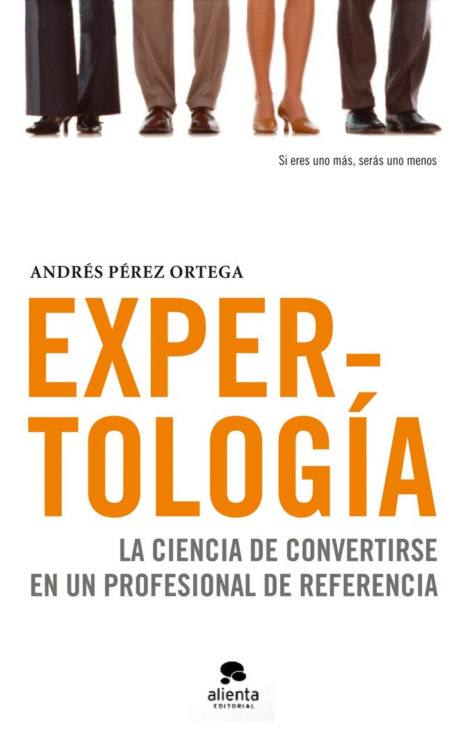 EXPERTOLOGIA | PEREZ ORTEGA,ANDRES | ALIENTA EDITORIAL | 9788492414505 Imagen principal del producto