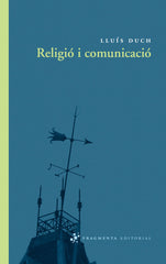RELIGIO I COMUNICACIO | DUCH ALVAREZ, LLUIS | FRAGMENTA EDITORIAL CATALAN | 9788492416325