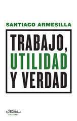 TRABAJO UTILIDAD Y VERDAD - 9788492724659