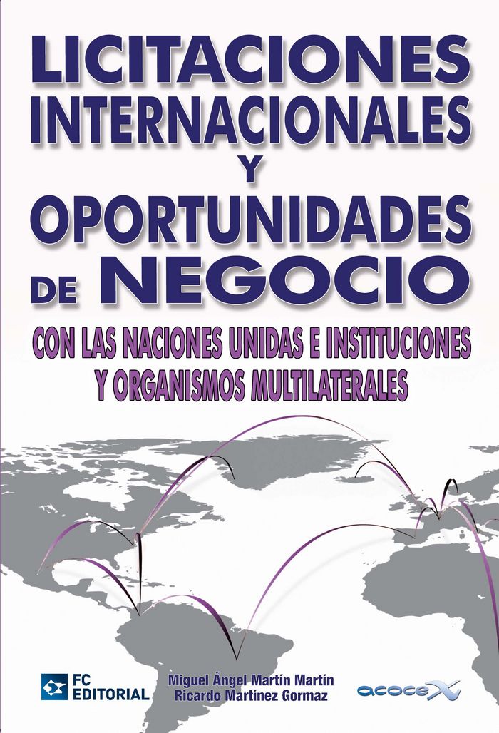LICITACIONES INTERNACIONALES Y OPORTUNIDADES DE NEGOCIO | MARTIN MARTIN, MIGUEL ANGEL/MARTINEZ GOR | FUNDACION CONFEMETAL FC | 9788492735815