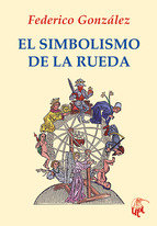 EL SIMBOLISMO DE LA RUEDA I Gonzalez Frias, Federico I Innombrable I 9788492759811
