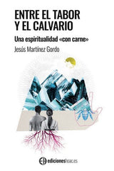 ENTRE EL TABOR Y EL CALVARIO - 9788492787586