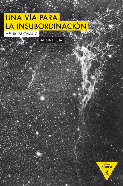 UNA VIA PARA LA INSUBORDINACION | MICHAUX,HENRI | ALPHA DECAY | 9788492837823