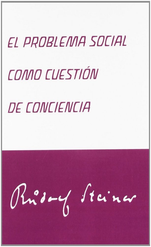 PROBLEMA SOCIAL COMO CUESTION DE CONCIENCIA,EL | STEINER, RUDOLF | EDITORIAL RUDOLF STEINER S A | 9788492843244