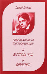 METODOLOGIA Y DIDACTICA II FUNDAMENTOS DE LA EDUCACION WAL | STEINER,RUDOLF | EDITORIAL RUDOLF STEINER S A | 9788492843633