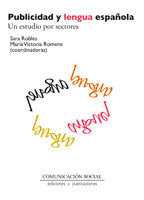 PUBLICIDAD Y LENGUA ESPAÑOLA UN ESTUDIO P | ROBLES AVILA, SARA/ROMERO GUALDA, MARIA | COMUNICACION SOCIAL EDICIONES | 9788492860128