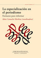 ESPECIALIZACION EN EL PERIODISMO FORMA,LA | CAMACHO MARKINA, IDOIA | COMUNICACION SOCIAL EDICIONES | 9788492860272