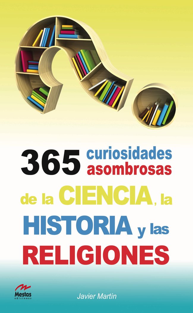 365 CURIOSIDADES ASOMBROSAS DE LA HISTORIA LA CIENCIA Y LAS - 9788492892372 Imagen principal del producto