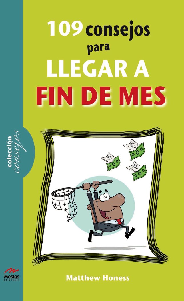109 CONSEJOS PARA LLEGAR A FIN DE MES CONSEJOS | HONESS, MATTHEW | MESTAS | 9788492892402 Imagen principal del producto