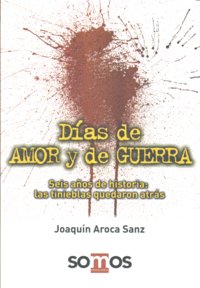 DIAS DE AMOR Y GUERRA | AROCA SANZ,JOAQUIN | SOMOS-PSICOLOGIA,EDITORIAL | 9788493343798
