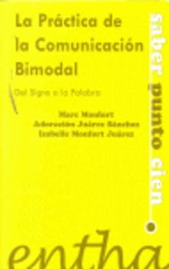 PRACTICA DE LA COMUNICACION BIMODAL DE LOS SIGNOS A LA PALAB | MONFORT RIEZ, MARC | ENTHA EDICIONES | 9788493362867