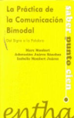 PRACTICA DE LA COMUNICACION BIMODAL DE LOS SIGNOS A LA PALAB | MONFORT RIEZ, MARC | ENTHA EDICIONES | 9788493362867