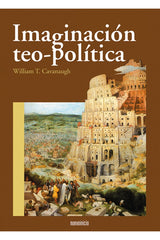 IMAGINACION TEO POLITICA | CAVANAUGH,WILLIAM T | EDITORIAL NUEVOINICIO | 9788493476045