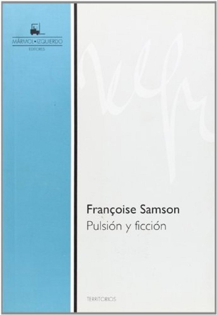 PULSION Y FICCION | FRANÇOISE SAMSON | MARMOL IZQUIERDO | 9788493604110
