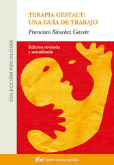 TERAPIA GESTALT UNA GUIA DE TRABAJO | SANCHEZ GALVETE, FRANCISCO | RIGDEN INSTITUT GESTALT | 9788493617530