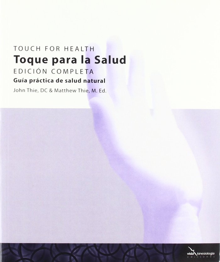 TOQUE PARA LA SALUD TOUCH FOR HEALTH EDICION COMPLETA - 9788493630768 Imagen principal del producto