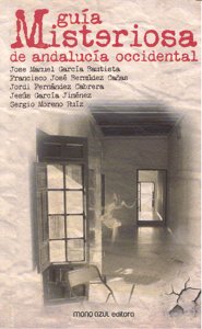 GUIA MISTERIOSA DE ANDALUCIA OCCIDENTAL I Aa,Vv I Mono Azul I 9788493646936
